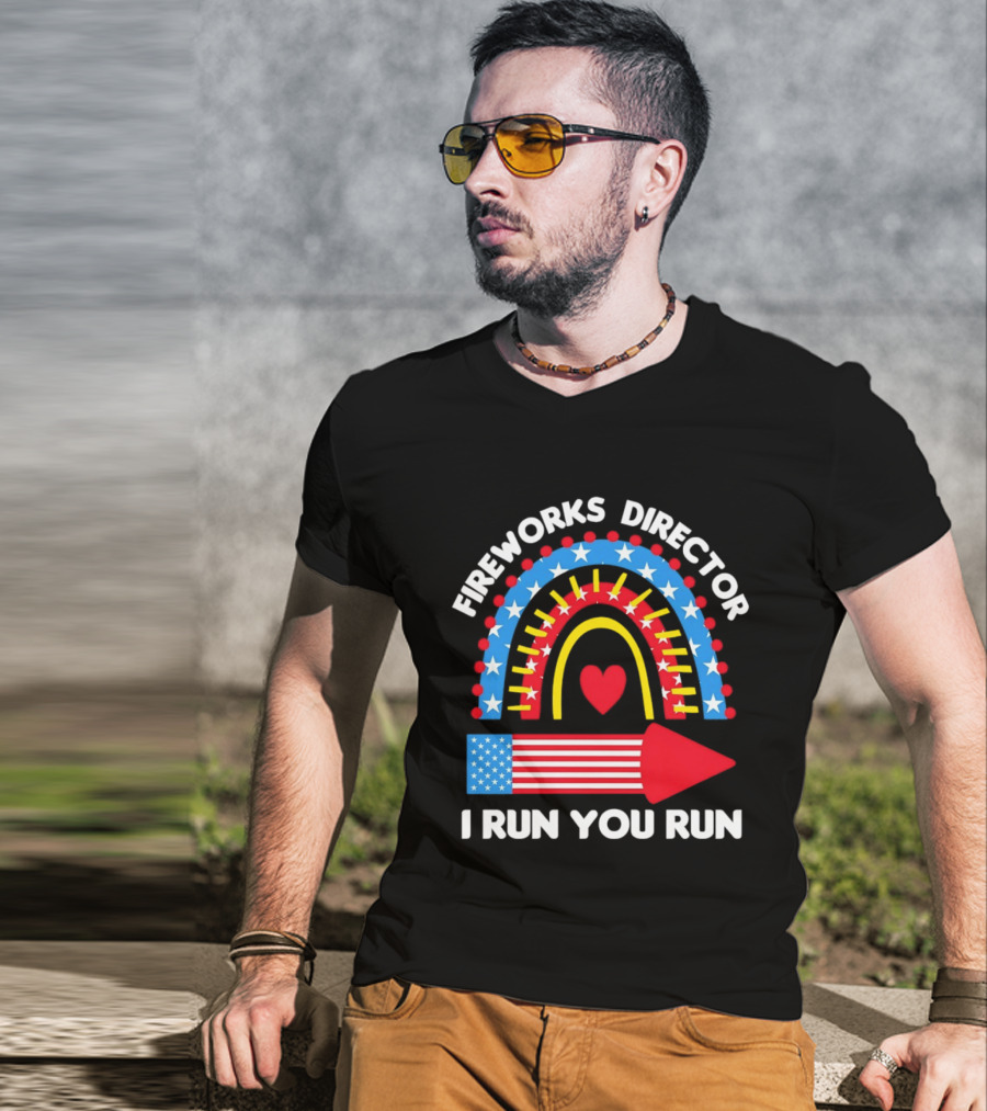 Fireworks Director I Run You Run Patriotic American Flag Stars And Stripes 4th Of July T-Shirt