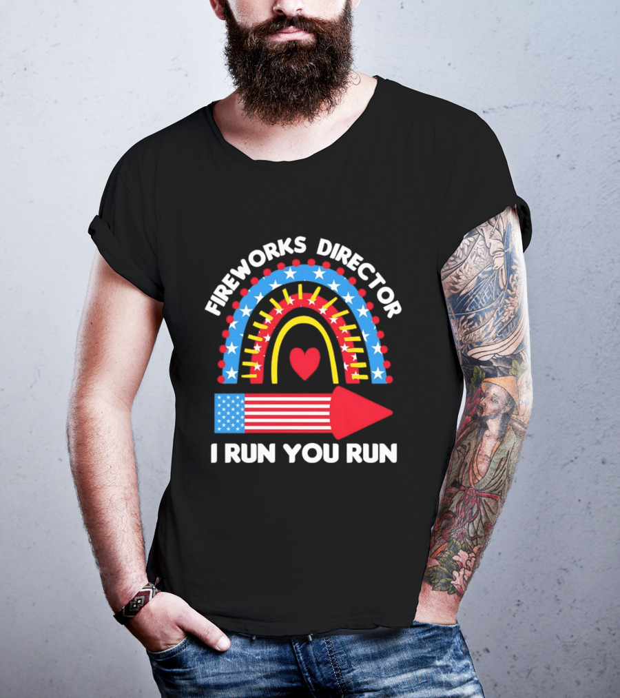 Fireworks Director I Run You Run Patriotic American Flag Stars And Stripes 4th Of July T-Shirt