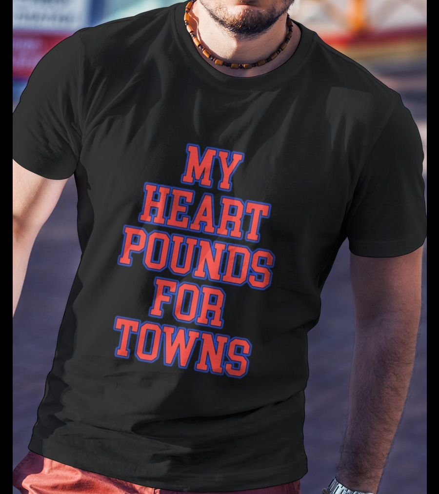 Karl Anthony Towns My Heart Pounds For Towns New York Knicks NBA T-Shirt
