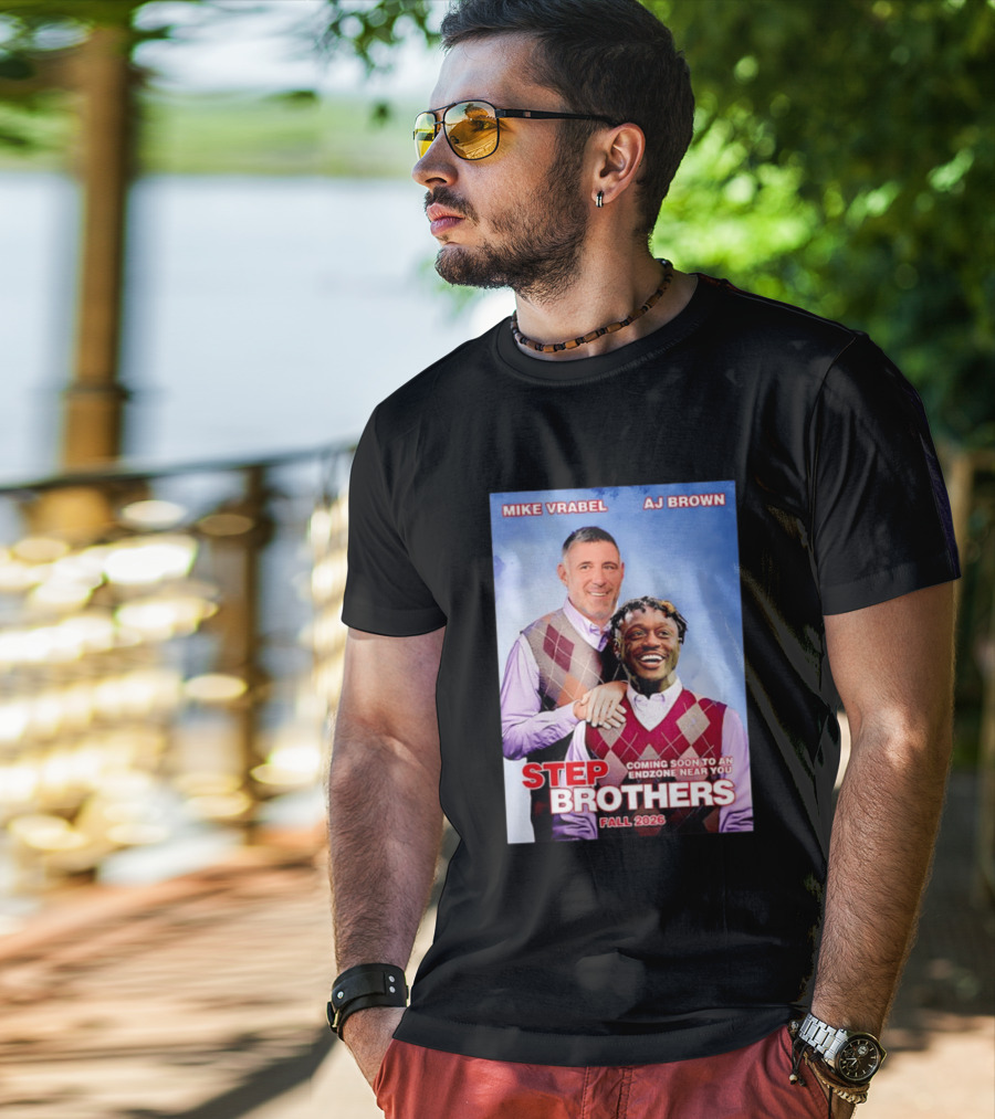Mike Vrabel AJ Brown Step Brothers Coming Soon To An Endzone Near You Fall 2026 T-Shirt