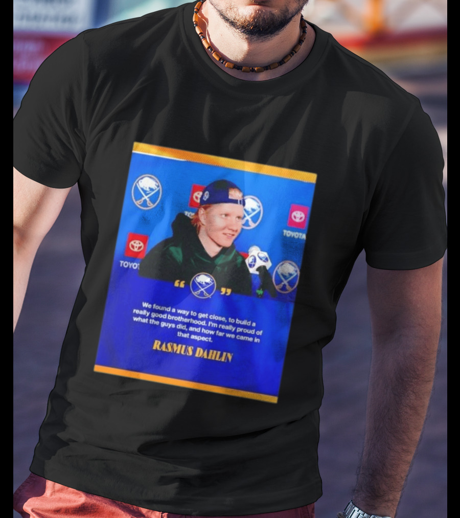 Rasmus Dahlin Sabres Brotherhood Quote With Buffalo Sabres Logos Toyota T-Shirt