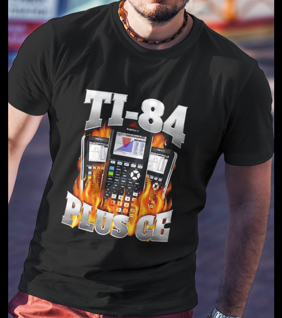 TI 84 Plus CE Calculators Surrounded By Flames And Graphs T-Shirt