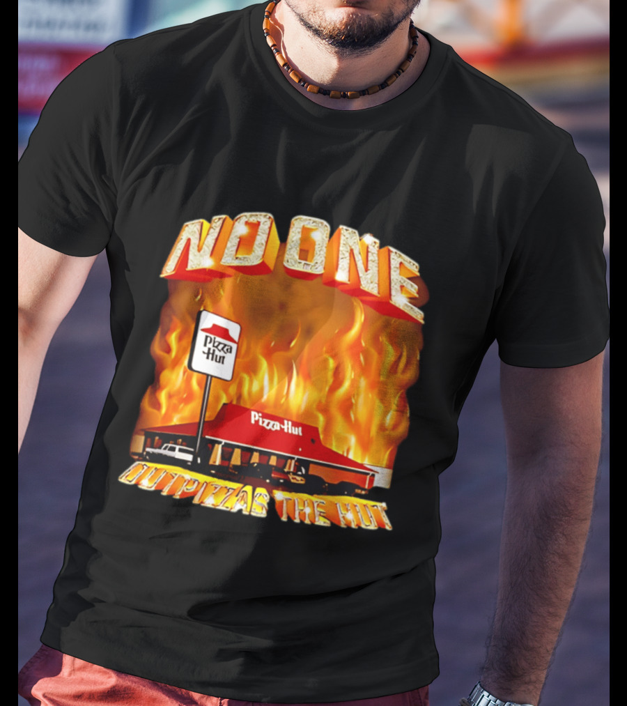 No One Outpizzas The Hut Pizza Hut On Fire T-Shirt