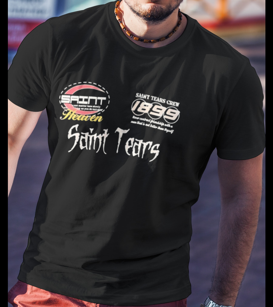 Saint Tears Crew 1899 Never Contract Friendship With A Man That Is Not Better Than You T-Shirt