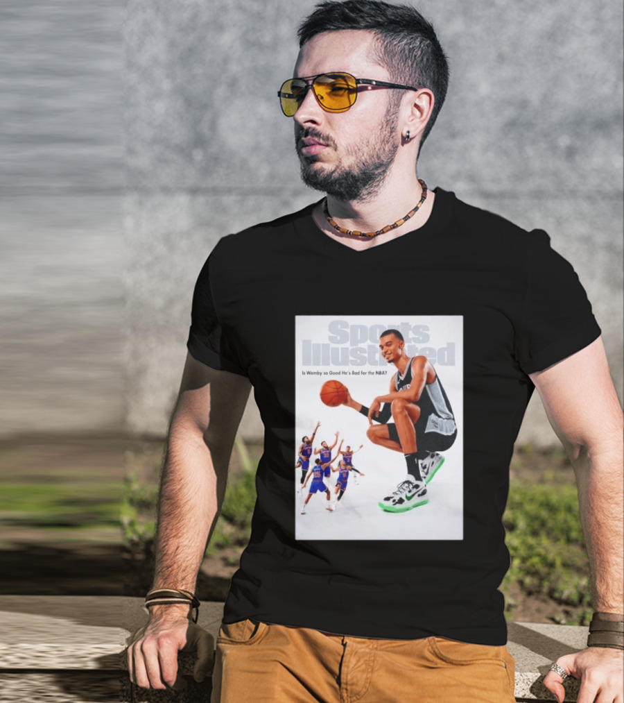 Sports Illustrated Wemby Is So Good He's Bad For The NBA T-Shirt