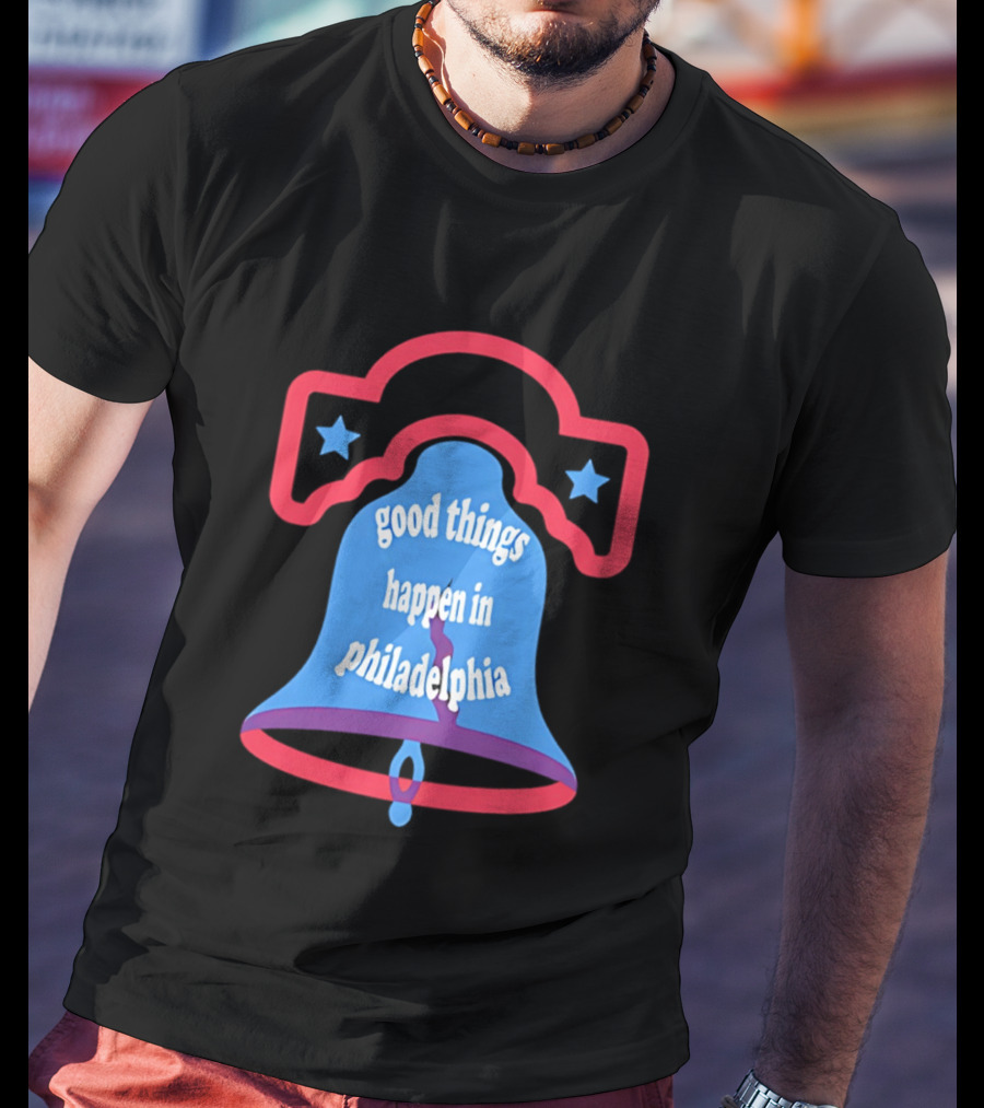Philadelphia Liberty Bell Good Things Happen Stars T-Shirt