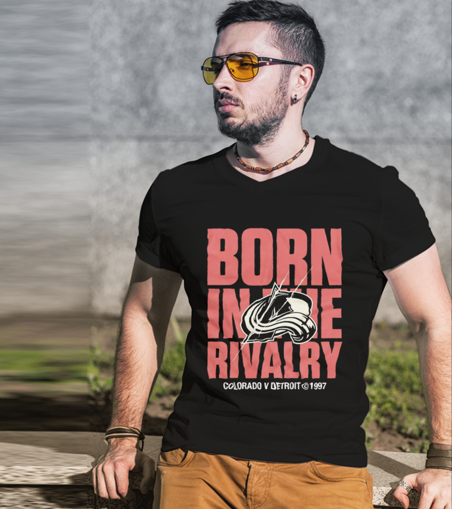 Born In The Rivalry Colorado V Detroit 1997 NHL Hockey Colorado Avalanche T-Shirt