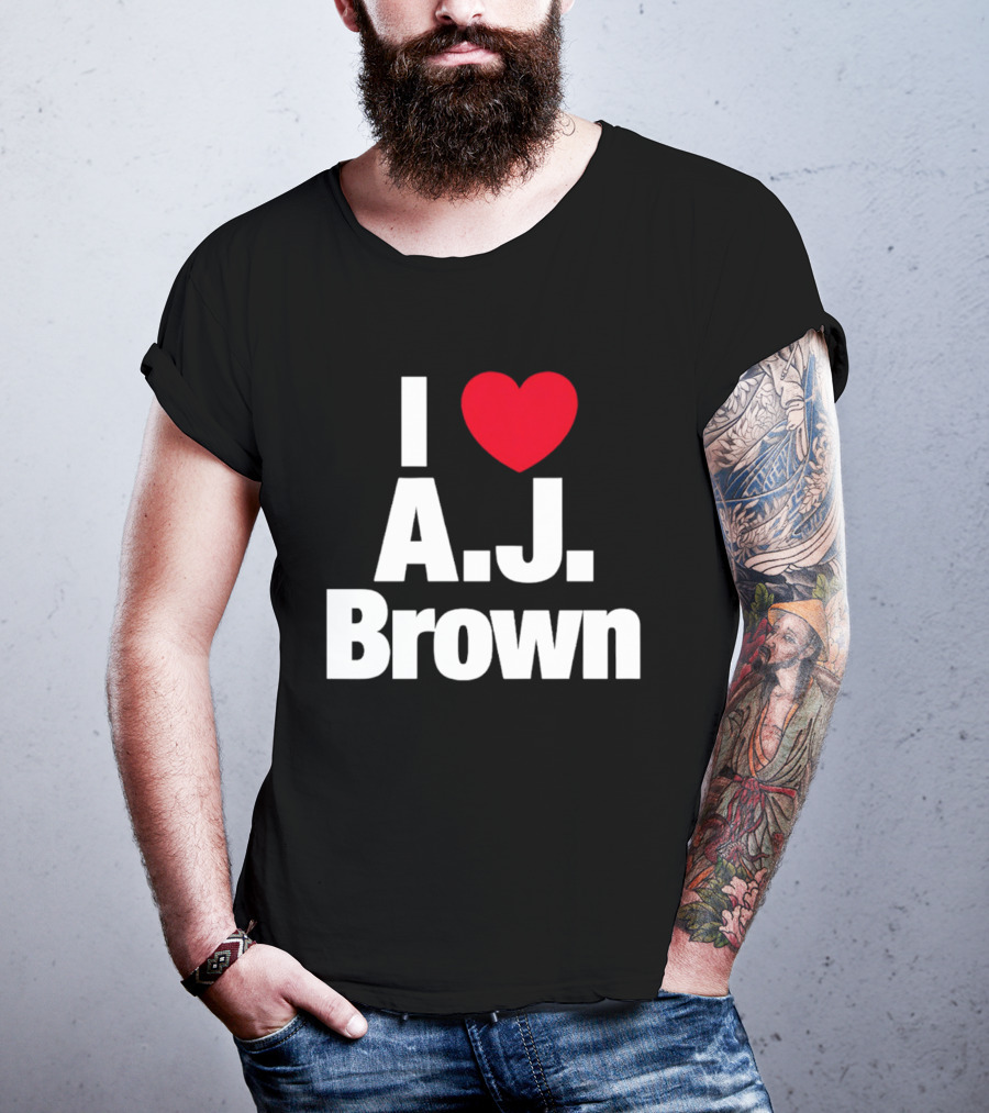 I Love A. J. Brown T-Shirt