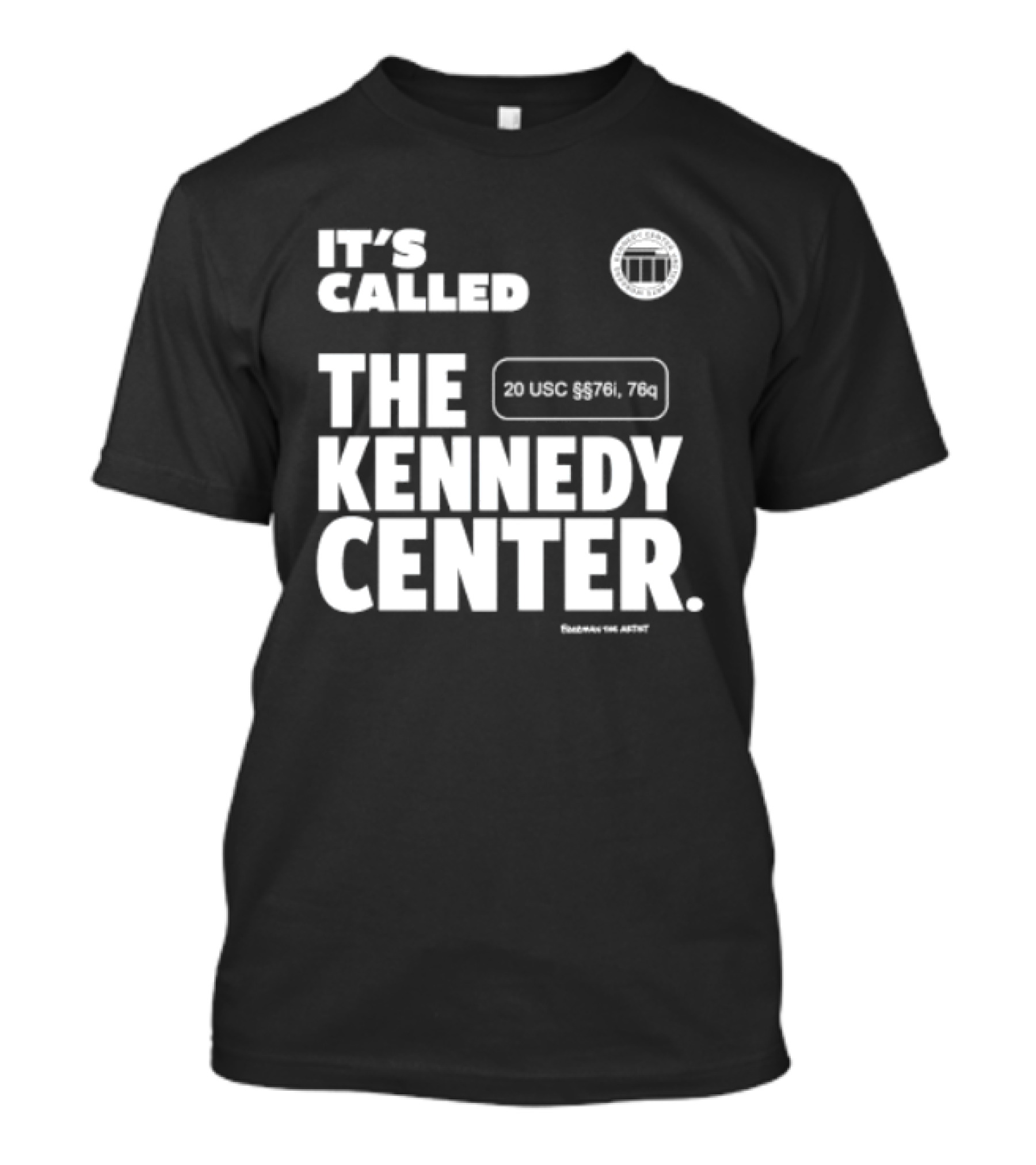 It's Called The Kennedy Center 20 UGC MCM. 7II By Pennyworth T-Shirt