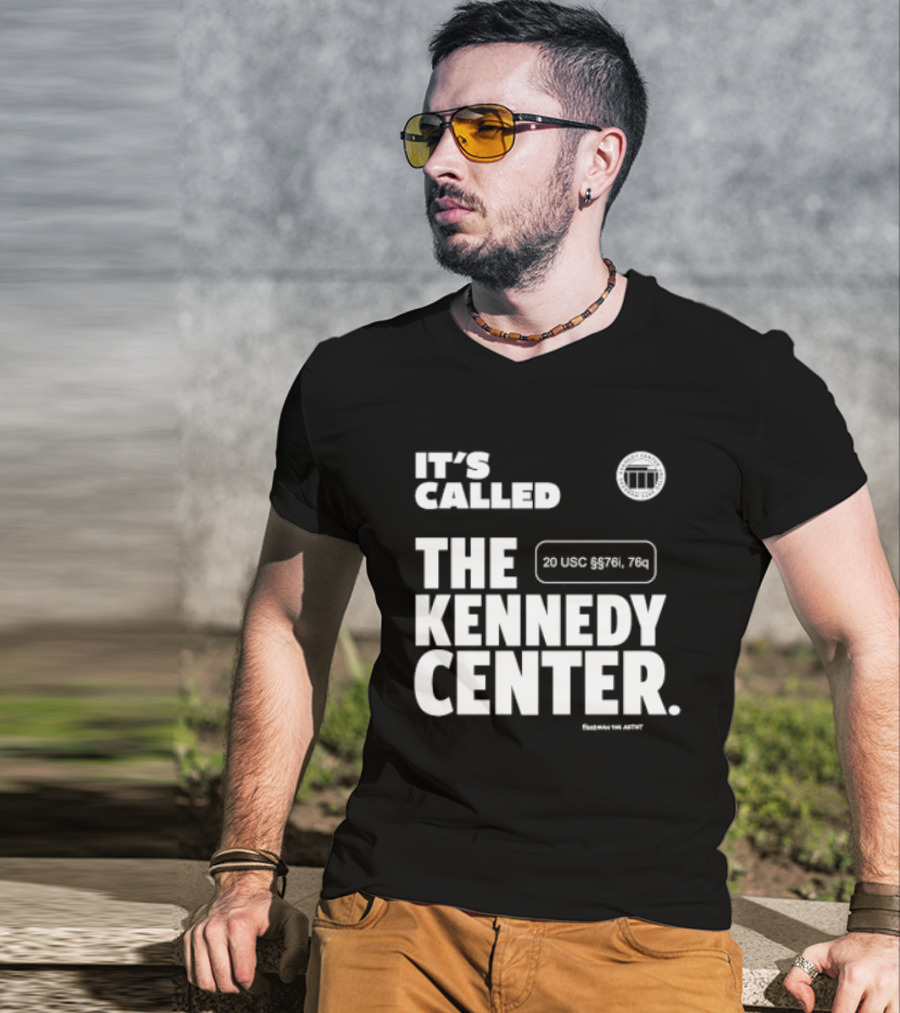 It's Called The Kennedy Center 20 UGC MCM. 7II By Pennyworth T-Shirt