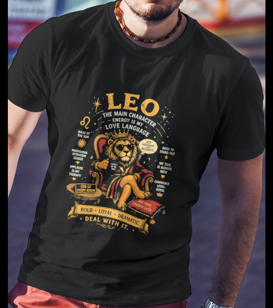 Leo The Main Character Energy Is My Love Language Bold Loyal Confident Deal With It T-Shirt