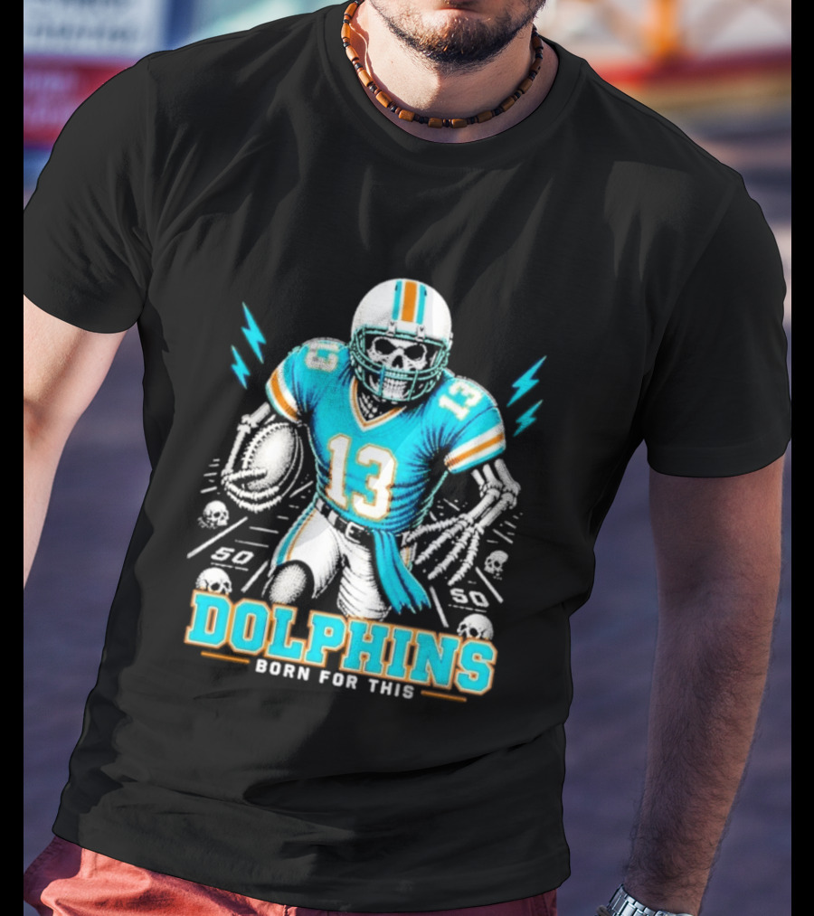 Miami Dolphins Born For This Skeleton Football Player Number 13 T-Shirt