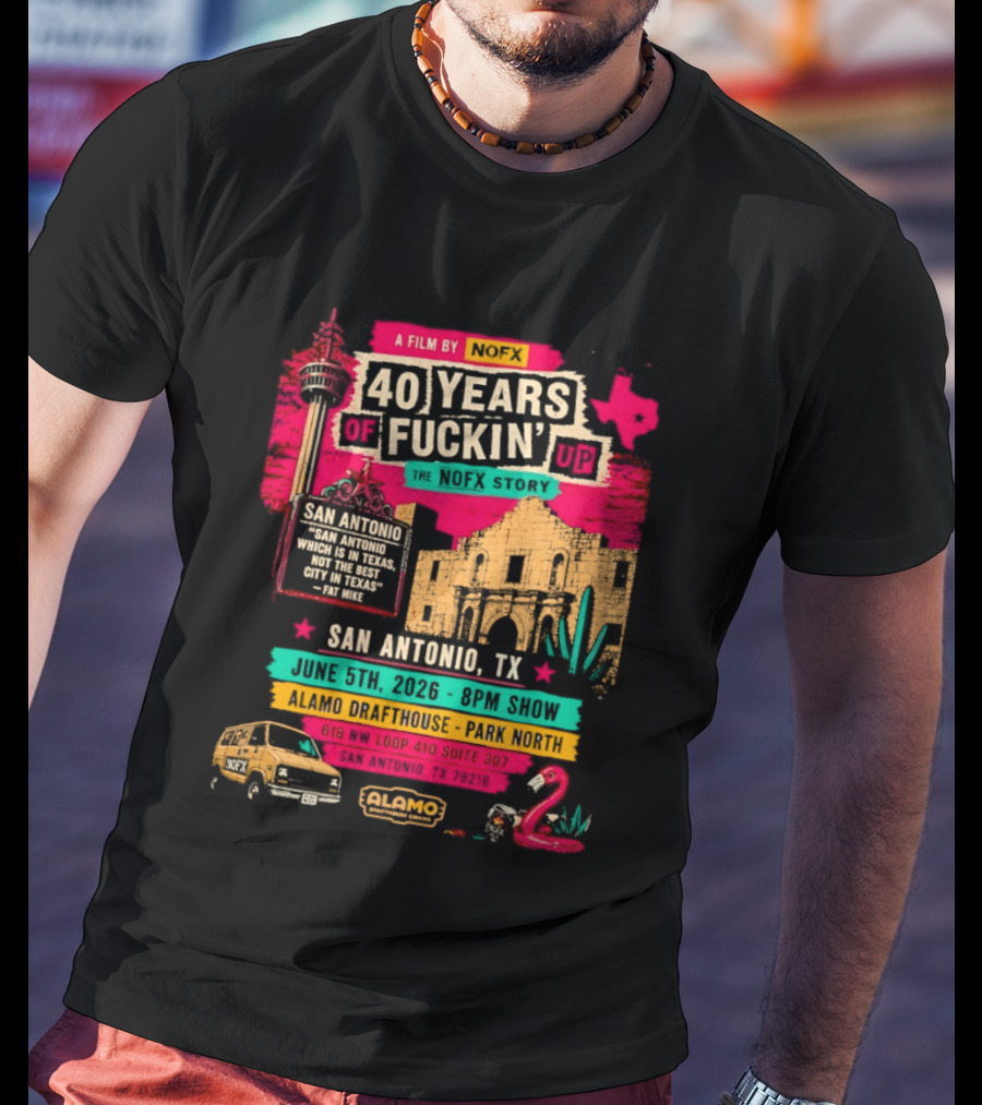 NOFX 40 Years Of Fuckin’ Up San Antonio Texas 2026 Show At Alamo Drafthouse On June 5 2026 T-Shirt