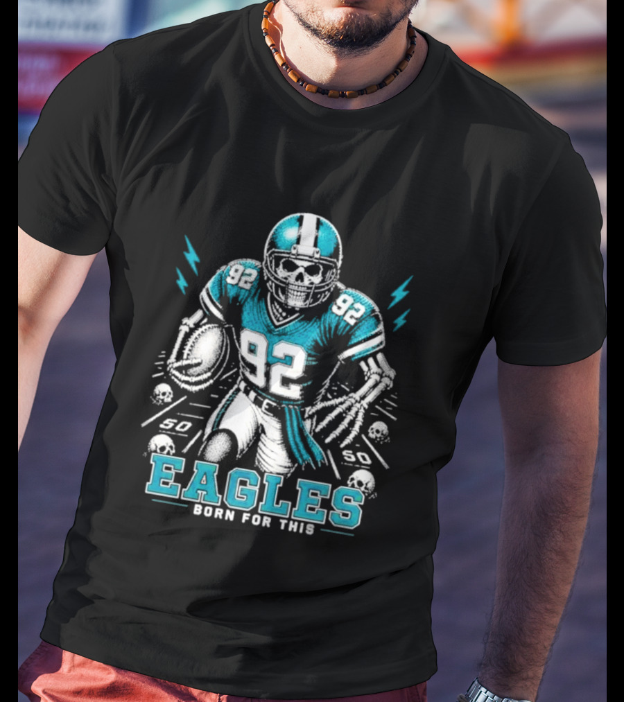 Eagles Born For This Skeleton Football Player 92 T-Shirt