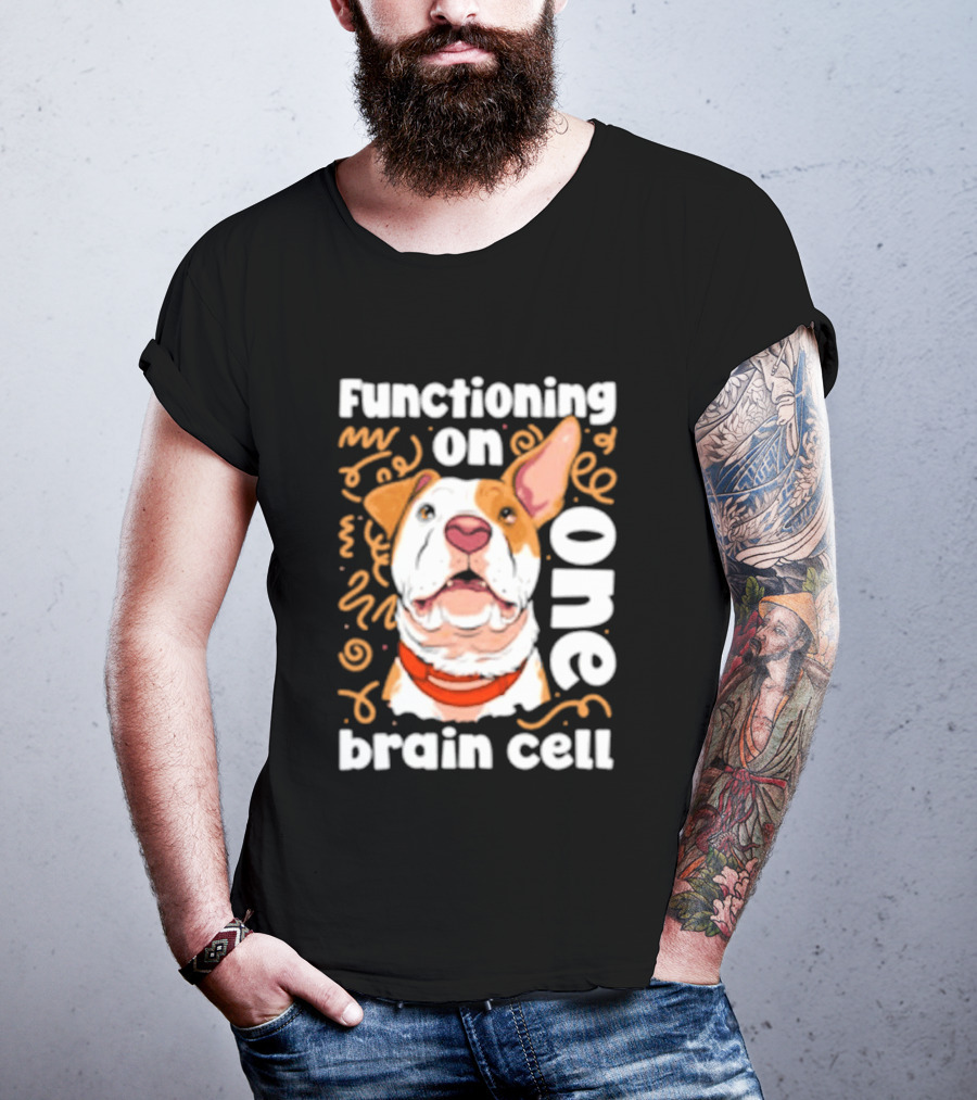Functioning On One Brain Cell Dog Spudsymutt T-Shirt