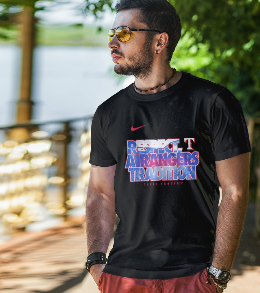 Respect A Texas Rangers Tradition Nike T T-Shirt