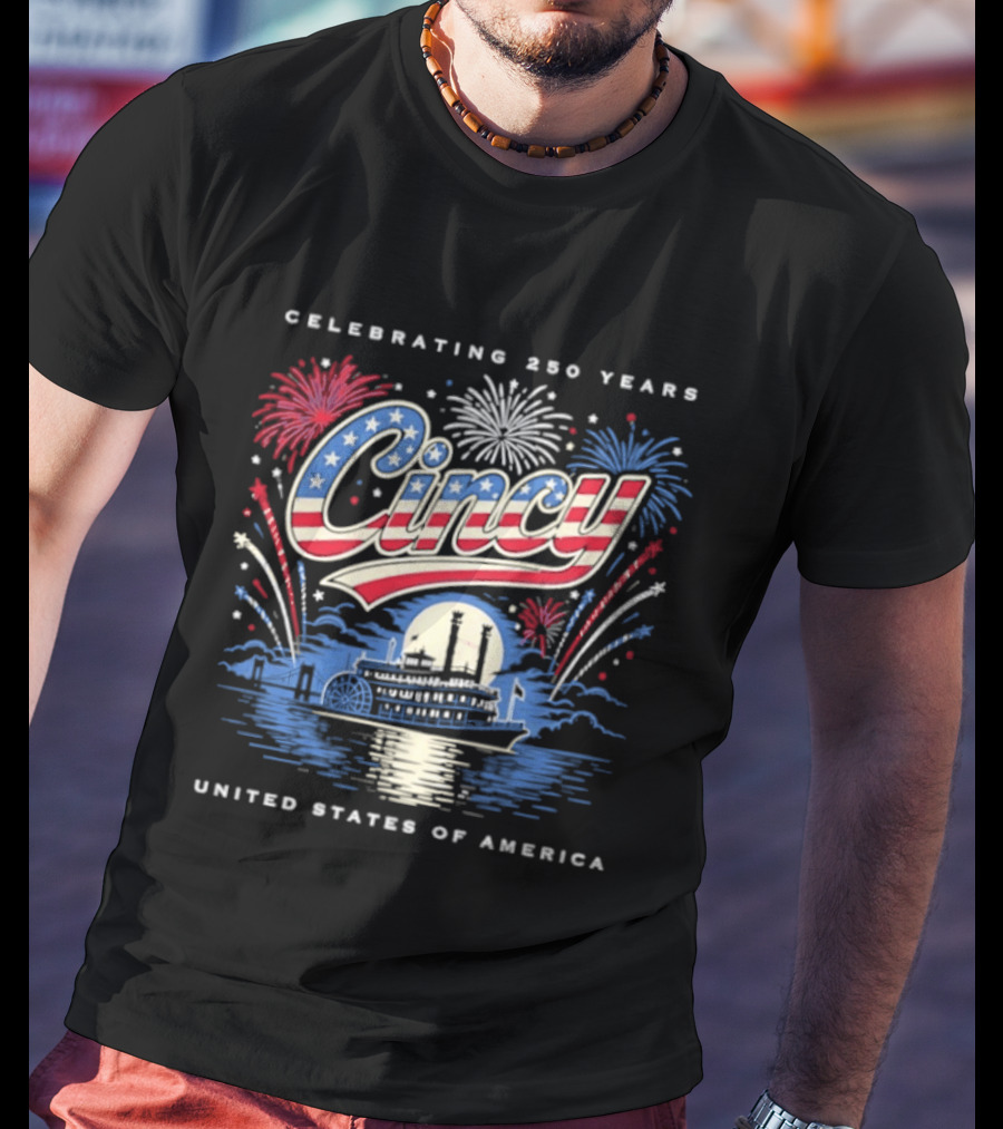 Celebrating 250 Years Cincy Steamboat Fireworks United States Of America T-Shirt