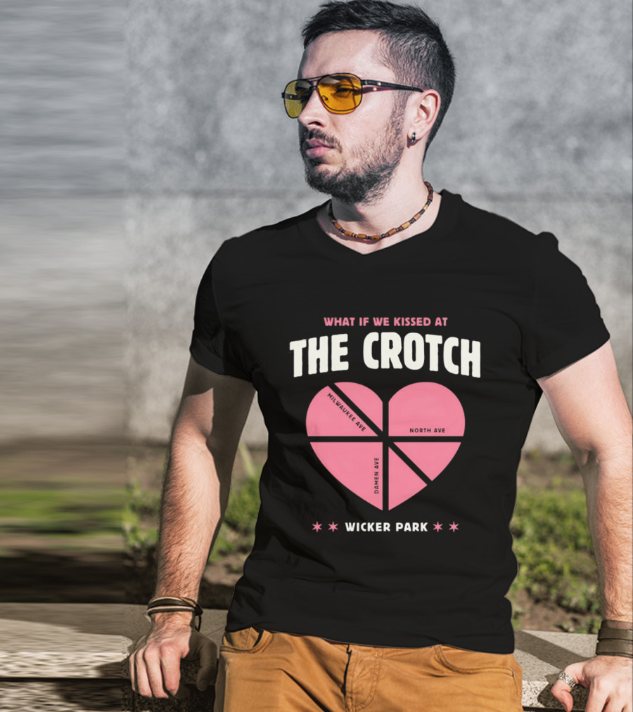 What If We Kissed At The Crotch Wicker Park Heart T-Shirt