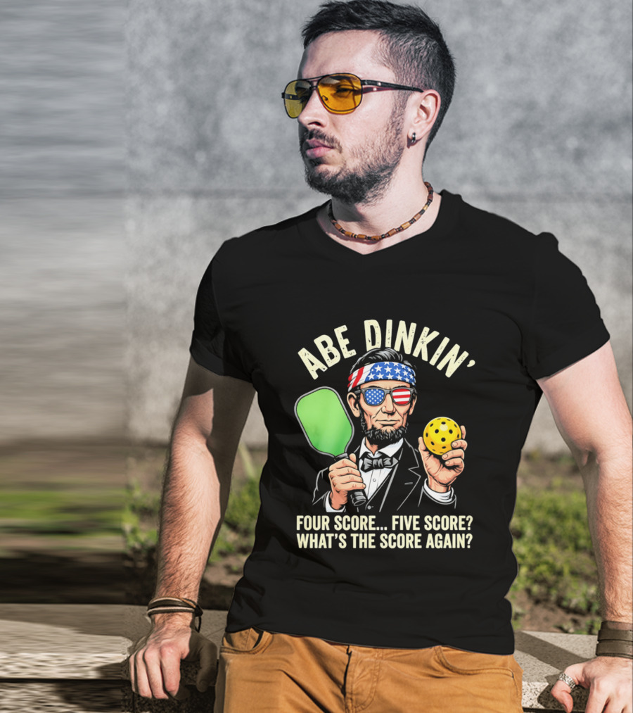 Abe Dinkin Pickleball Four Score Five Score What's The Score Again T-Shirt