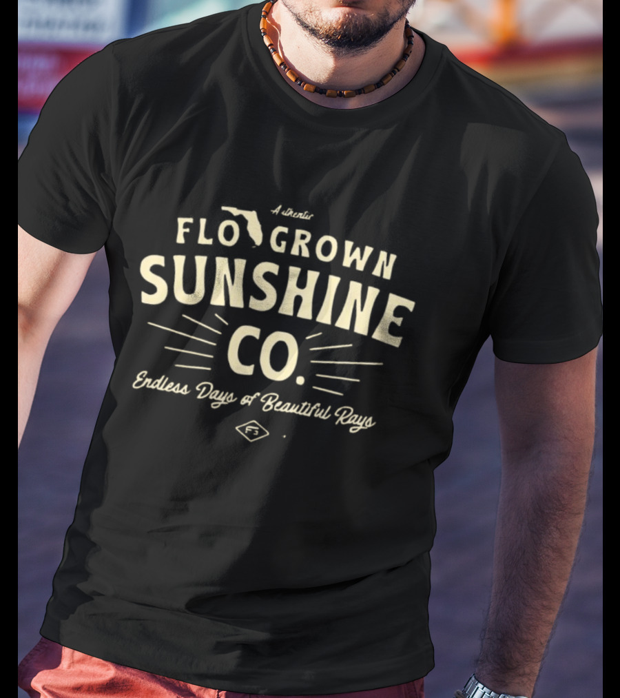 Flo Grown Sunshine Co Endless Days Of Beautiful Rays Florida State T-Shirt