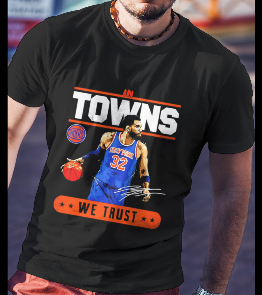In Towns We Trust New York Knicks Basketball 32 T-Shirt