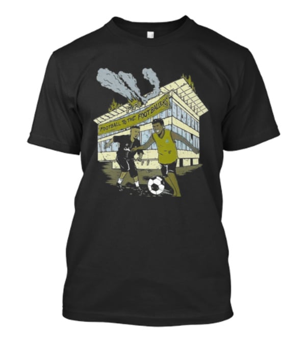 Football To The Footballers Players Soccer Stadium Scene T-Shirt