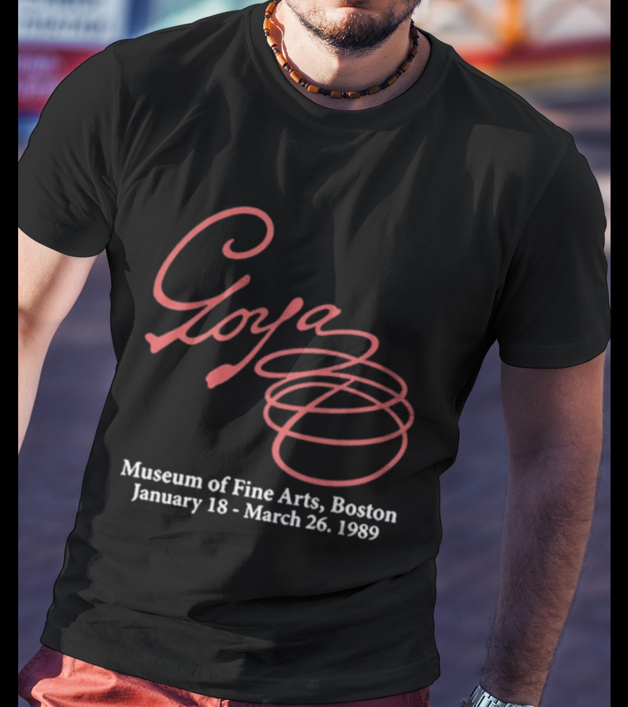 Goya Museum Of Fine Arts Boston January 18 March 26 1989 T-Shirt