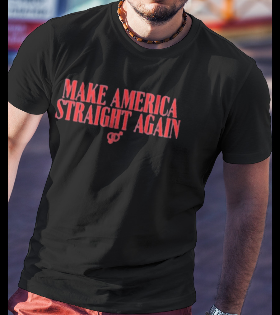 Make America Straight Again Old State Saloon T-Shirt