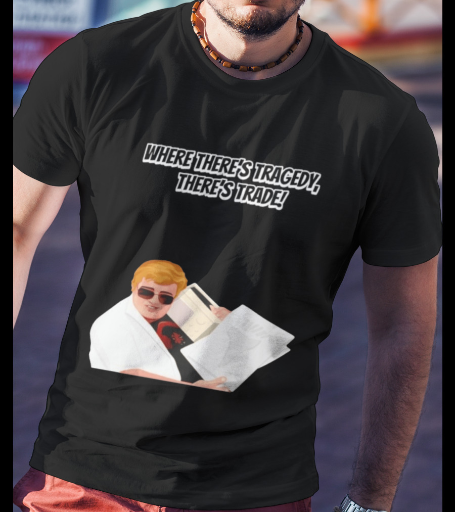 Max And Paddy Where Theres Tragedy Theres Trade Bubbles T-Shirt
