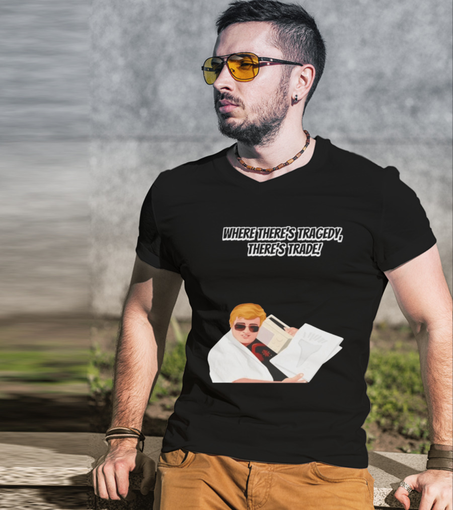 Max And Paddy Where Theres Tragedy Theres Trade Bubbles T-Shirt