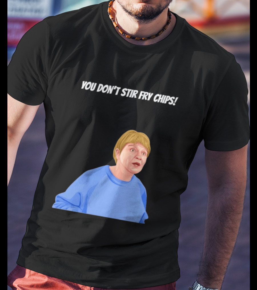 Max And Paddy You Don't Stir Fry Chips Pam Shipman Comedy T-Shirt