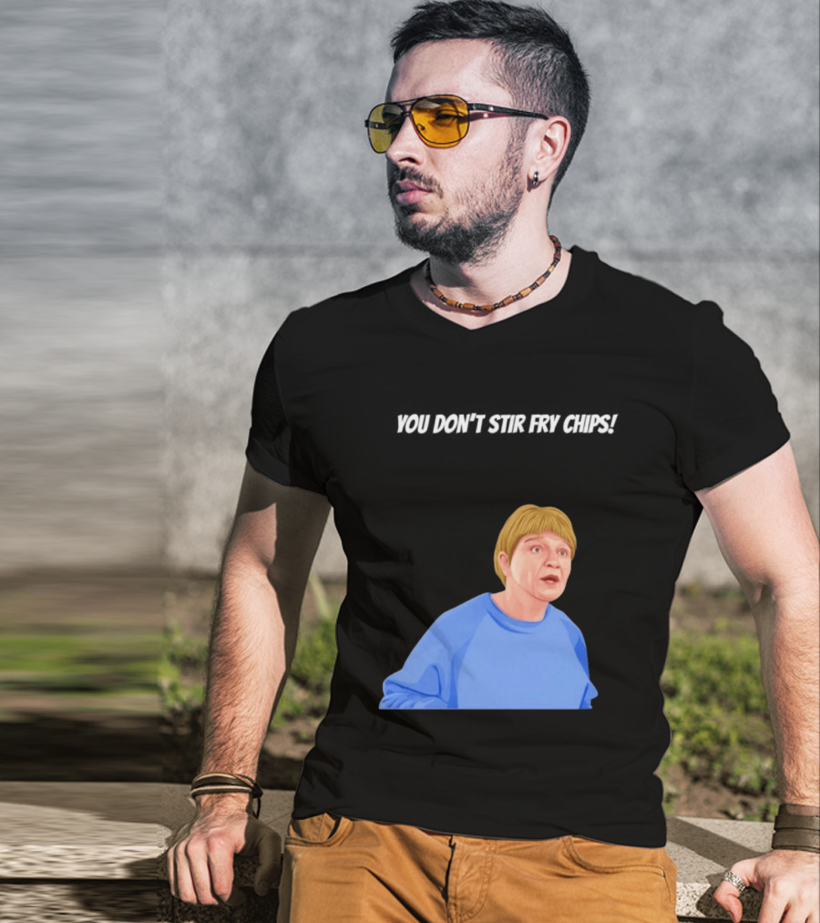 Max And Paddy You Don't Stir Fry Chips Pam Shipman Comedy T-Shirt
