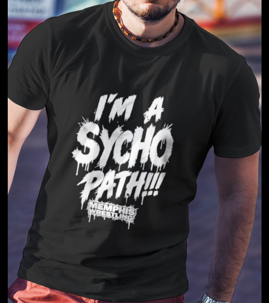 I Am A Sychopath Memphis Wrestling Promotion T-Shirt