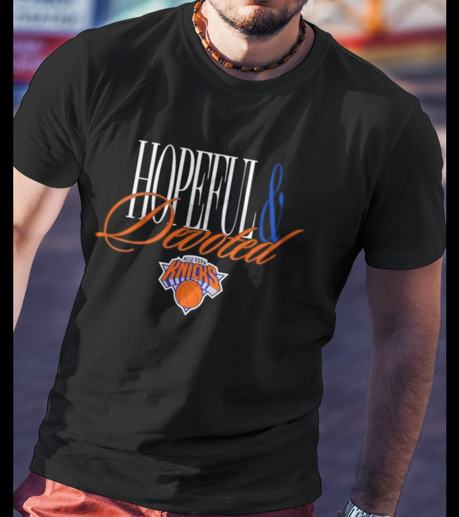 New York Knicks Hopeful And Devoted Knicks Legacy T-Shirt