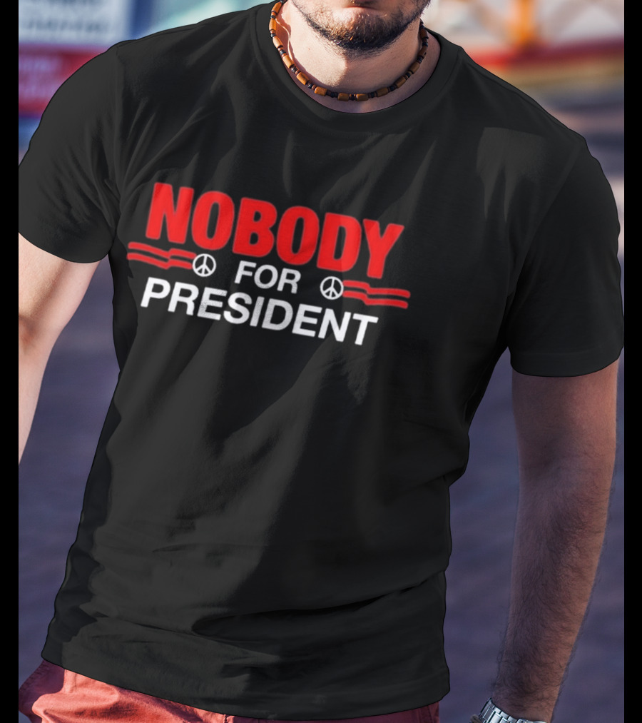 Nobody For President Peace Sign Election Humor T-Shirt