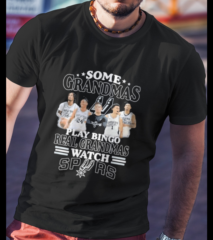 Some Grandmas Play Bingo Real Grandmas Spurs T-Shirt