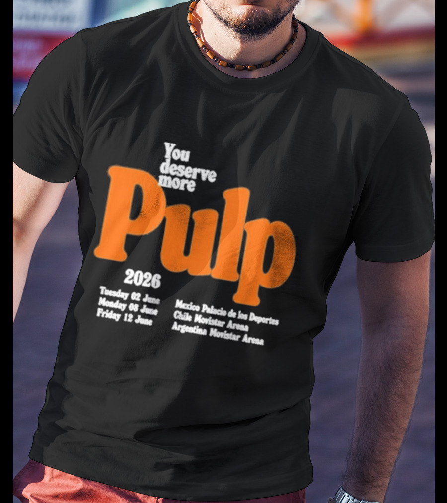 You Deserve More Pulp June 2026 Tour Dates Manchester Apollo Glasgow O2 Academy Event T-Shirt