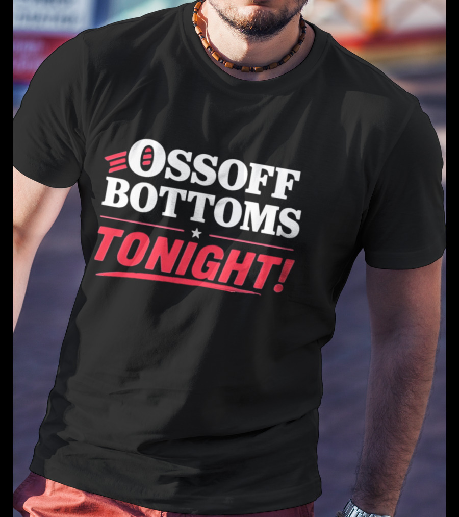 Ossoff Bottoms Tonight T-Shirt