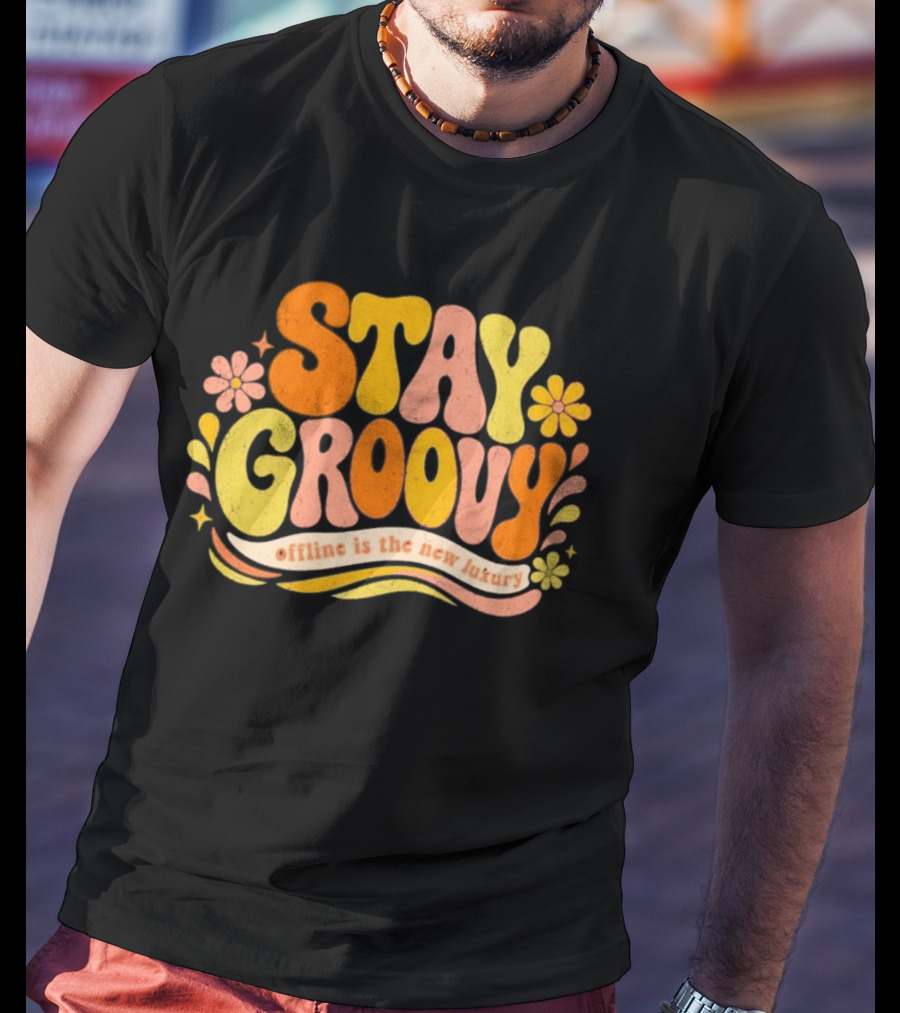 Stay Groovy Offline Is The New Luxury Vintage Retro Flowers T-Shirt