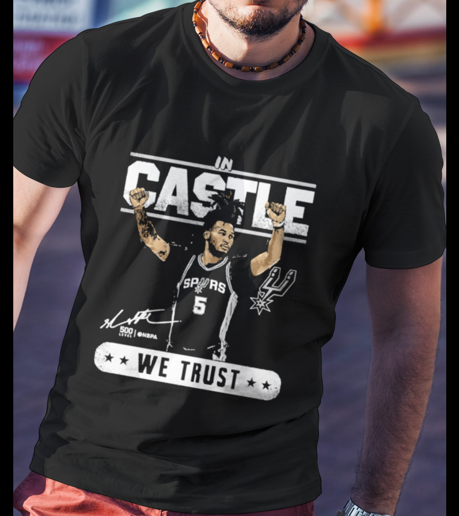 San Antonio Spurs Stephon Castle In Castle We Trust T-Shirt