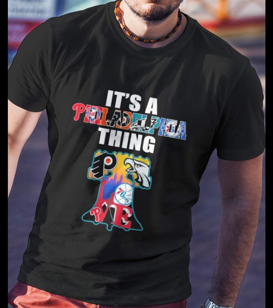 It's A Philadelphia Thing Sports Teams Phillies Eagles 76ers Flyers PA T-Shirt