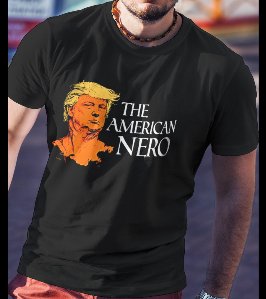 The American Nero Donald Trump T-Shirt