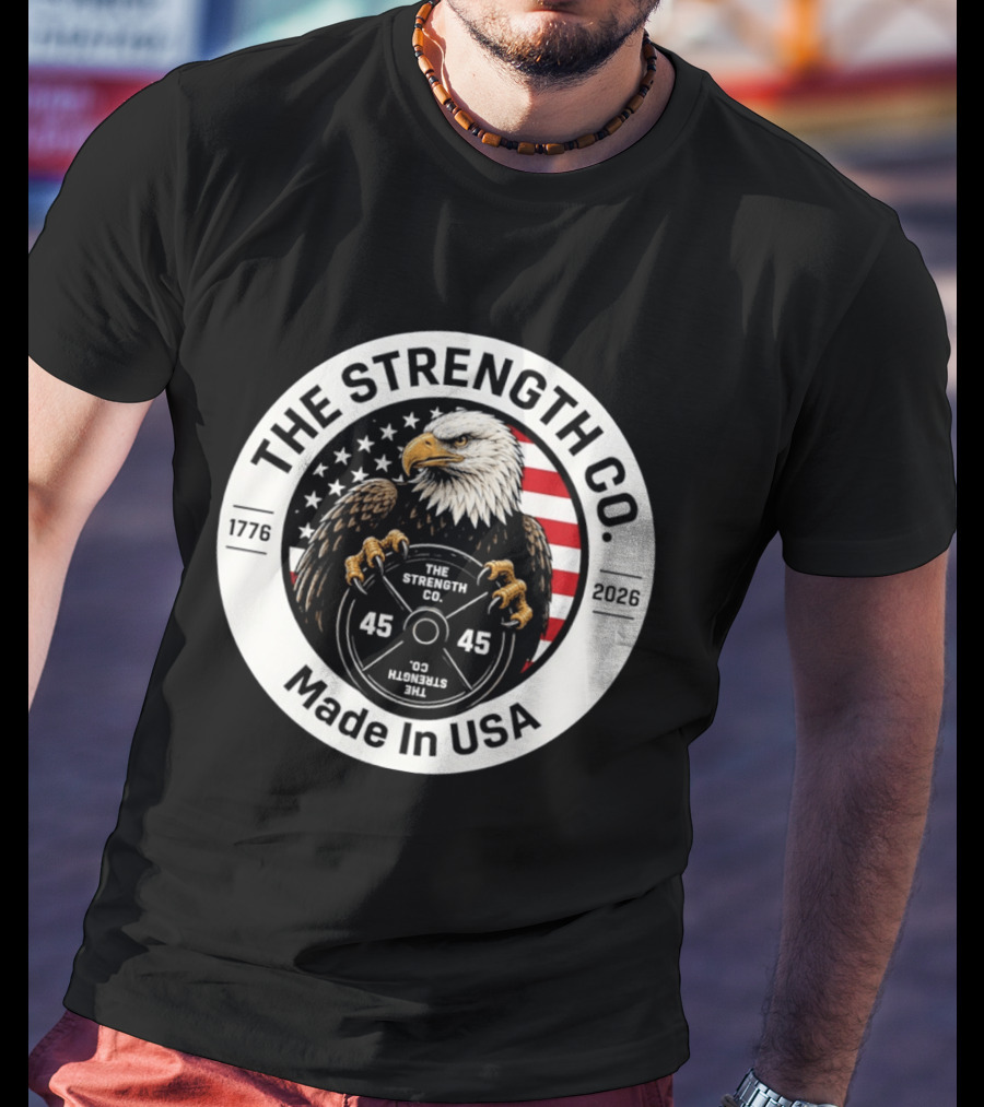 The Strength Co Made In USA 1776 2026 Eagle Barbell 45 Stars And Stripes T-Shirt