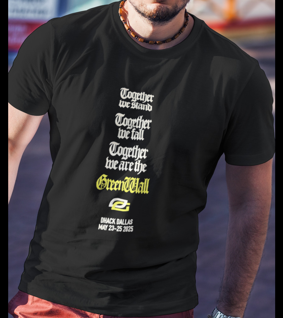 Together We Stand Together We Fall Together We Are The GreenWall OpTic Gaming HCS Major Dallas May 2025 T-Shirt