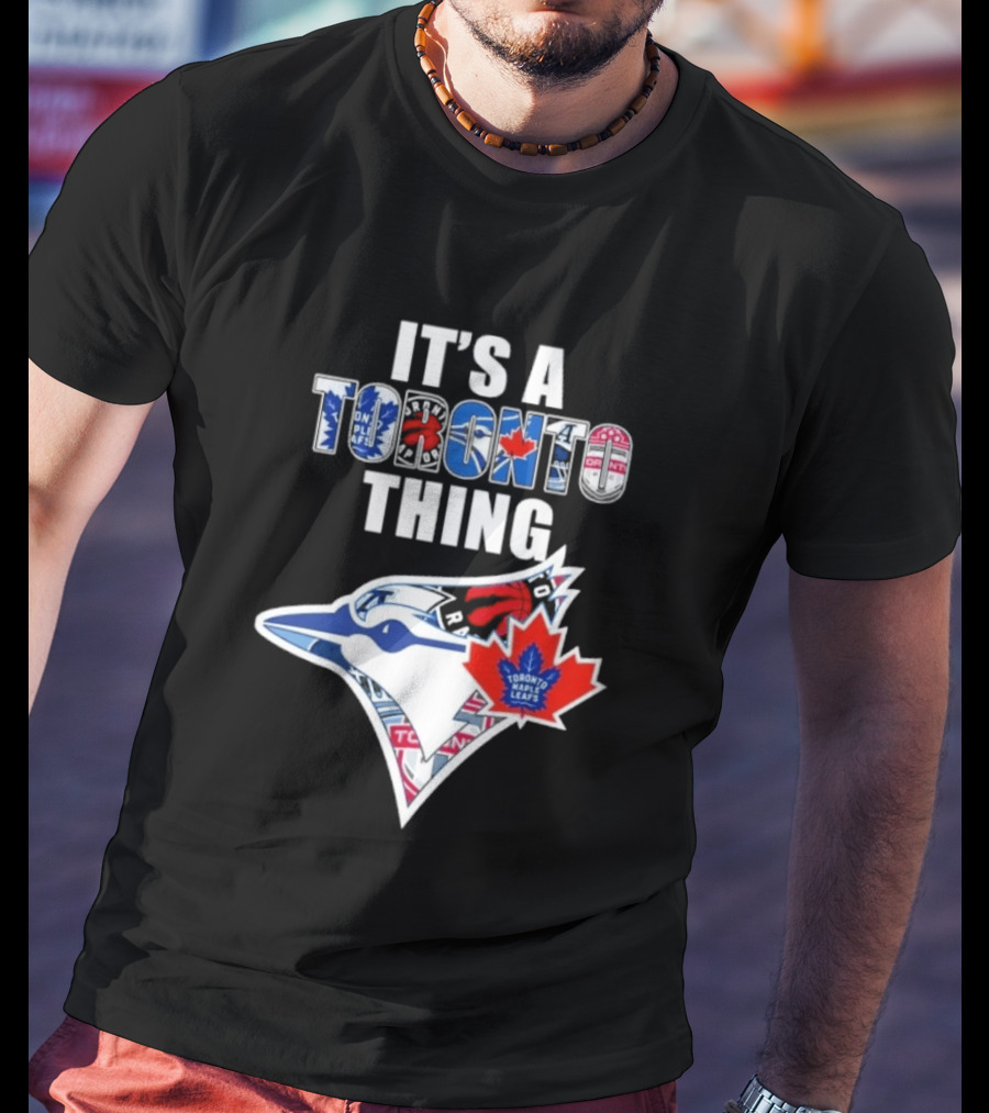 Toronto Maple Leafs Blue Jays It's A Toronto Thing T-Shirt