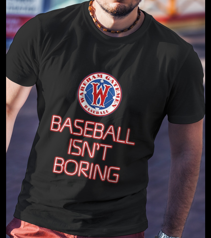 Wareham Gatemen Baseball Isn't Boring Sports Team Logo Fan T-Shirt