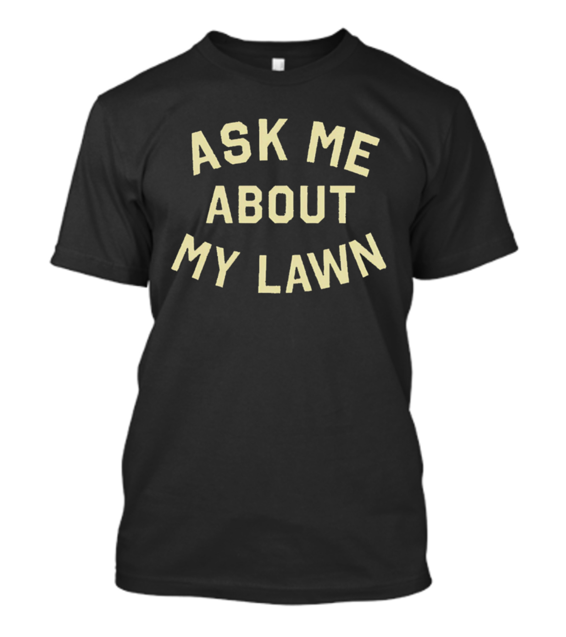 Ask Me About My Lawn Buffalo T-Shirt