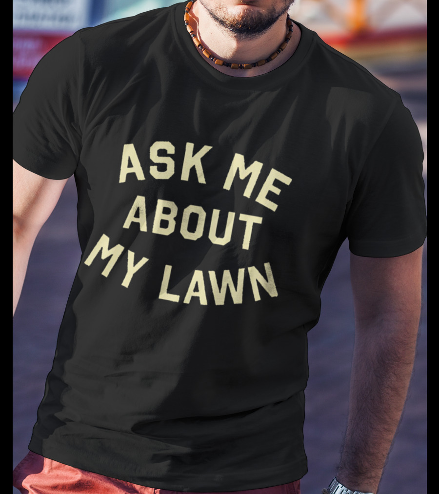 Ask Me About My Lawn Buffalo T-Shirt