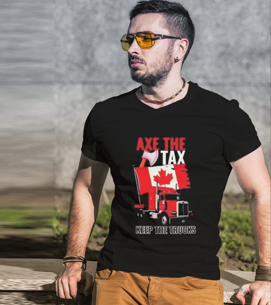 Axe The Tax Keep The Trucks Canadian Flag Truck Protest T-Shirt