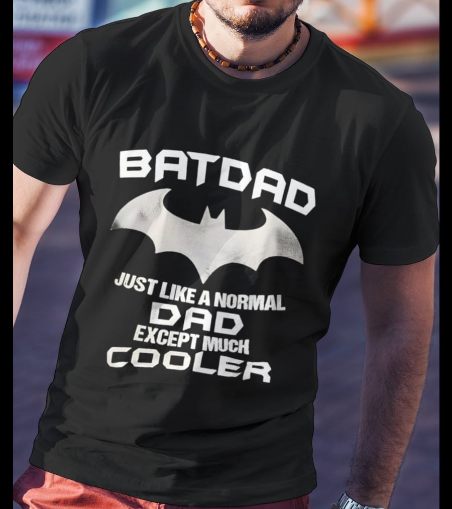 BATDAD Just Like A Normal Dad Except Much Cooler Batman T-Shirt